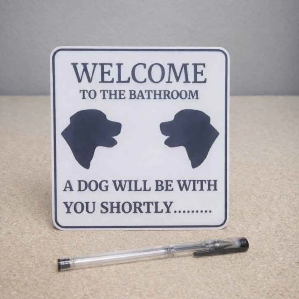 Welcome to the Bathroom A Dog Will Be With You Shortly Sign Pet Decor